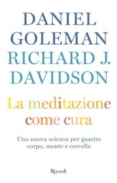 book La meditazione come cura. Una nuova scienza per guarire corpo, mente e cervello