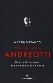 book C'era una volta Andreotti. Ritratto di un uomo, di un'epoca e di un Paese