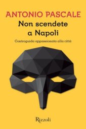 book Non scendete a Napoli: controguida appassionata alla città