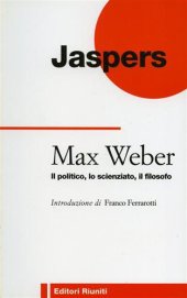 book Max Weber. Il politico, lo scienziato, il filosofo