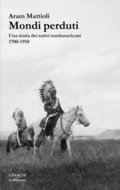 book Mondi perduti. Una storia dei nativi nordamericani, 1700-1910