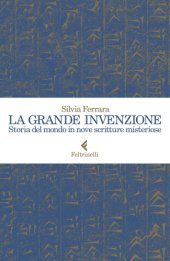 book La grande invenzione: storia del mondo in nove scritture misteriose