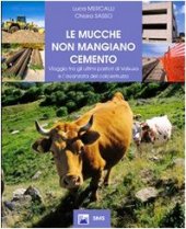 book Le mucche non mangiano cemento. Viaggio tra gli ultimi pastori di Valsusa e l'avanzata del calcestruzzo