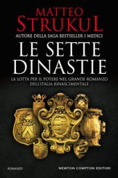 book Le Sette Dinastie. La Lotta Per Il Potere Nel Grande Romanzo Dell'Italia Rinascimentale;