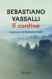 book Il confine. I cento anni del Sudtirolo in Italia