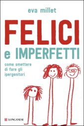 book Felici e imperfetti: [come smettere di fare gli ipergenitori]