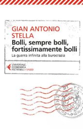 book Bolli, sempre bolli, fortissimamente bolli: La guerra infinita alla burocrazia