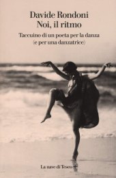 book Noi, il ritmo. Taccuino di un poeta per la danza (e per una danzatrice)