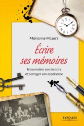 book Ecrire ses mémoires: guide pratique de l'autobiographie