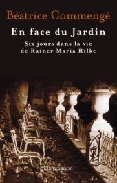 book En face du jardin. Six jours dans la vie de Reiner Maria Rilke