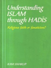 book Understanding Islam Through Hadis: Religious Faith or Fanaticism?