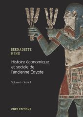 book Histoire économique et sociale de l'ancienne Égypte: de Nârmer à Alexandre le Grand. Volume 1, Les fondements de l'économie