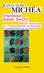 book Impasse Adam Smith: brèves remarques sur l'impossibilité de dépasser le capitalisme sur sa gauche