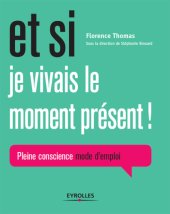 book Et si je vivais le moment présent!: pleine conscience mode d'emploi