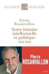 book Notre histoire intellectuelle et politique: 1968-2018 (Les Livres du nouveau monde)