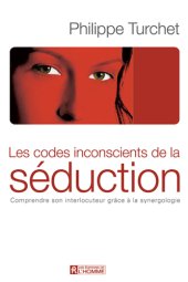 book Les codes inconscients de la séduction comprendre son interlocuteur grâce à la synergologie