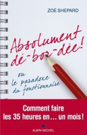 book Absolument dé-bor-dée !: ou le paradoxe du fonctionnaire