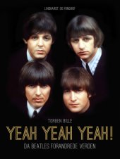 book Yeah, Yeah, Yeah!: da Beatles forandrede verden