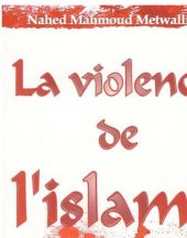 book Nahed Mahmoud Metwalli La violence de l'islam (allah, mahomet muhammad prophete assassin terrorisme jihad barbarie musulman arabes coran hadith sharia)