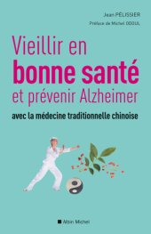 book Vieillir en bonne sante et prévenir Alzheimer avec la médecine traditionnelle chinoise