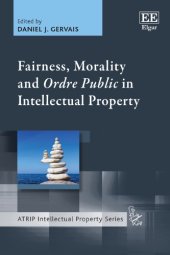 book Fairness, Morality And Ordre Public In Intellectual Property