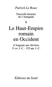 book Le Haut-Empire romain en Occident. D'Auguste aux Sévères 31 av. J.-C.-235 ap. J.-C