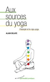 book Aux sources du yoga: Patanjali et le raja-yoga