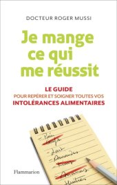 book Je mange ce qui me réussit le guide pour repérer et soigner toutes vos intolérances alimentaires