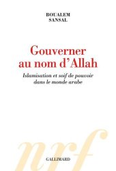 book Gouverner au nom d'Allah islamisation et soif de pouvoir dans le monde arabe