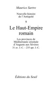 book Nouvelle histoire de l'Antiquité. 9, Le Haut-Empire romain les provinces de Méditerranée orientale d'Auguste aux Sévères, 31 av. J.-C.-235 apr. J.-C