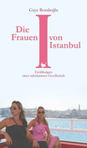 book Die Frauen von Istanbul Erzählungen einer unbekannten Gesellschaft