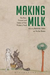 book Making Milk: The Past, Present and Future of Our Primary Food