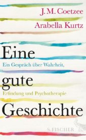 book Eine gute Geschichte Ein Gespräch über Wahrheit, Erfindung und Psychotherapie