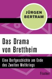 book Das Drama von Brettheim Eine Dorfgeschichte am Ende des Zweiten Weltkriegs