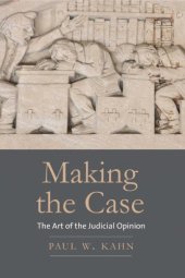 book MAKING THE CASE: the art of the judicial opinion