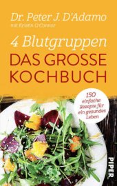 book 4 Blutgruppen: Das große Kochbuch: 600 einfache Rezepte für ein gesundes Leben