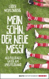 book Mein Sohn, der neue Messi Als Fußballvater am Spielfeldrand