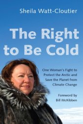 book The right to be cold: one woman's story of protecting her culture, the Arctic and the whole planet