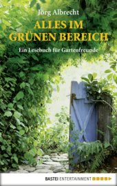 book Alles im grünen Bereich Ein Lesebuch für Gartenfreunde