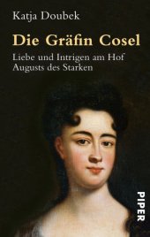 book Die Gräfin Cosel Liebe und Intrigen am Hof Augusts des Starken