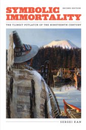 book Symbolic immortality: the Tlingit potlatch of the nineteenth century