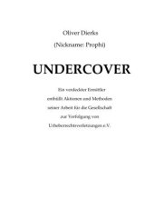 book Undercover: ein verdeckter Ermittler enthüllt Aktionen und Methoden seiner Arbeit für die Gesellschaft zur Verfolgung von Urheberrechtsverletzungen e.V