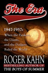 book The era, 1947-1957: when the Yankees, the Giants, and the Dodgers ruled the world