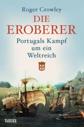 book Die Eroberer Portugals Kampf um ein Weltreich