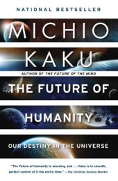 book The future of humanity terraforming Mars, interstellar travel, immortality, and our destiny beyond earth