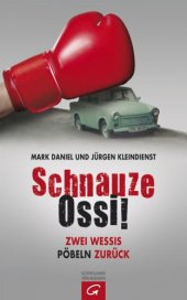 book Schnauze Ossi! Zwei Wessis pöbeln zurück