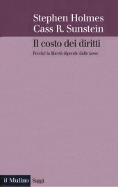 book Il costo dei diritti. Perché la libertà dipende dalle tasse