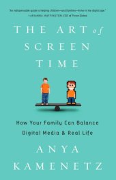 book The Art of Screen Time: How Your Family Can Balance Digital Media and Real Life