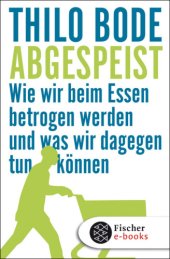 book Abgespeist Wie wir beim Essen betrogen werden und was wir dagegen tun können