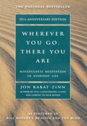 book Wherever You Go, There You Are: Mindfulness Meditation In Everyday Life